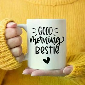 Good Morning Bestie" Charming White Ceramic Mug 11oz - Durable, Insulated, Hand-Wash Only - Ideal for Coffee & Tea